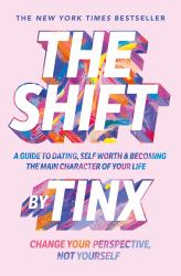 The Shift : Change Your Perspective, Not Yourself: a Guide to Dating, Self-Worth and Becoming the Main Character of Your Life