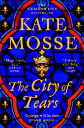 The City of Tears : A Sweeping Historical Adventure from the No. 1 Bestselling Author