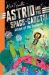 Astrid and the Space Cadets: Attack of the Snailiens! : Attack of the Snailiens!