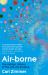Air-Borne : The Hidden History of the Life We Breathe