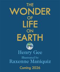 The Wonder of Life on Earth : The Story of Our Planet, Evolution and You by the Winner of the Royal Society Science Book Prize