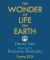 The Wonder of Life on Earth : The Story of Our Planet, Evolution and You by the Winner of the Royal Society Science Book Prize