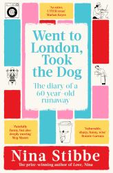 Went to London, Took the Dog : From the Prize-Winning Author of Love, Nina