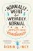 Normally Weird and Weirdly Normal : Adventures in Neurodivergent Minds