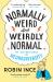 Normally Weird and Weirdly Normal : My Adventures in Neurodiversity