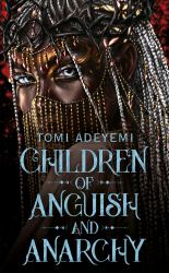 Children of Anguish and Anarchy: Legacy of Orisha Book 3