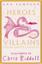 Heroes and Villains : Poems about Legends