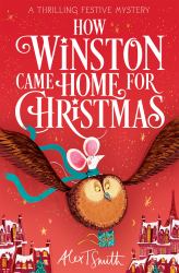 How Winston Came Home for Christmas : A Festive Chapter Book with Black and White Illustrations