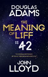 The Meaning of Liff : The Original Dictionary of Things There Should Be Words For