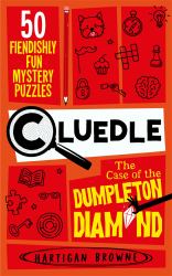 Cluedle - the Case of the Dumpleton Diamond : 50 Fiendishly Fun Mystery Puzzles for the Whole Family - Number 1 Bestseller