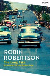 The Long Take: Shortlisted for the Man Booker Prize
