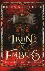 Iron and Embers: the Ashes of Thezmarr Book 1