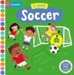 I Love Soccer : A Push, Pull, Slide Book