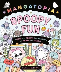 Mangatopia Spoopy Fun : A Cute and Creepy Colouring Book of Anime and Manga