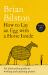 How to Lay an Egg with a Horse Inside : An Alternative Guide to Writing and Enjoying Poetry