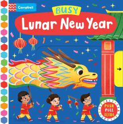 Busy Lunar New Year : A Push, Pull, Slide Book