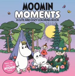 Moomin Moments : A Cute and Cozy Coloring Book