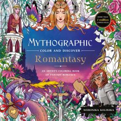 Mythographic Colour and Discover: Romantasy : An Artist's Colouring Book of Fantasy Romance