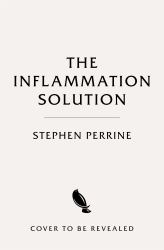 The Inflammation Solution : The 30-Plant Plan to Heal Your Gut and Lose Weight