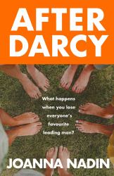 After Darcy : A Modern Pride and Prejudice Retelling about the Bennet Sisters, Sisterhood and Second Chances for Fans of Jane Austen