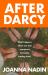 After Darcy : A Modern Pride and Prejudice Retelling about the Bennet Sisters, Sisterhood and Second Chances for Fans of Jane Austen