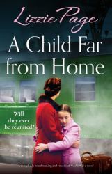 A Child Far from Home : A Completely Heartbreaking and Emotional World War 2 Novel