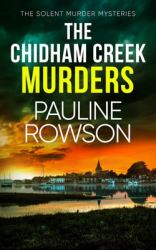 The Chidham Creek Murders : A Gripping Crime Thriller Full of Twists