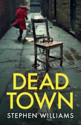 Dead Town : An Absolutely Gripping British Crime Thriller with an Astonishing Twist