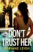 Don't Trust Her : A Gripping and Unputdownable Psychological Thriller