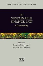EU Sustainable Finance Law : A Commentary