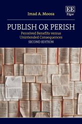 Publish or Perish : Perceived Benefits Versus Unintended Consequences