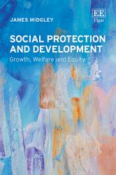 Social Protection and Development : Growth, Welfare and Equity