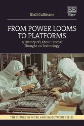 From Power Looms to Platforms : A History of Labour Process Thought on Technology