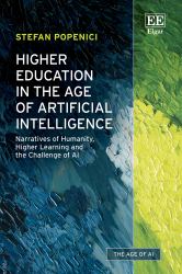 Higher Education in the Age of Artificial Intelligence : Narratives of Humanity, Higher Learning and the Challenge of AI