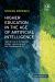 Higher Education in the Age of Artificial Intelligence : Narratives of Humanity, Higher Learning and the Challenge of AI