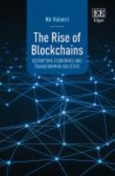 The Rise of Blockchains : Disrupting Economies and Transforming Societies