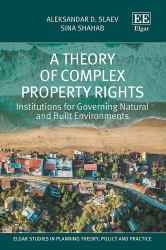 A Theory of Complex Property Rights : Institutions for Governing Natural and Built Environments