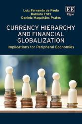 Currency Hierarchy and Financial Globalization : Implications for Peripheral Economies