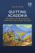 Quitting Academia : Why Women and Men Leave and What It Says about Higher Education