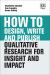 How to Design, Write and Publish Qualitative Research for Insight and Impact