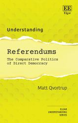 Understanding Referendums : The Comparative Politics of Direct Democracy