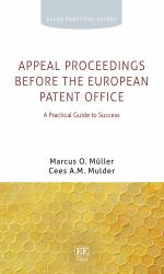 Appeal Proceedings Before the European Patent Office : A Practical Guide to Success