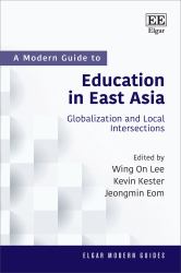 A Modern Guide to Education in East Asia : Globalization and Local Intersections
