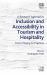 A Research Agenda for Inclusion and Accessibility in Tourism and Hospitality : From Theory to Practice