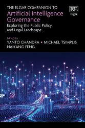 The Elgar Companion to Artificial Intelligence Governance : Exploring the Public Policy and Legal Landscape