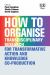 How to Organise for Transdisciplinary Research : Transformative Action and Knowledge Co-Production