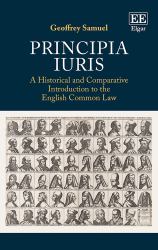 Principia Iuris : A Historical and Comparative Introduction to the English Common Law