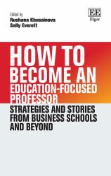 How to Become an Education-Focused Professor : Strategies and Stories from Business Schools and Beyond