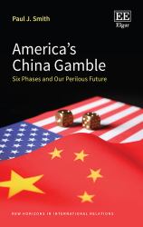 America's China Gamble : Six Phases and Our Perilous Future