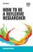 How to Be a Reflexive Researcher : Second Edition